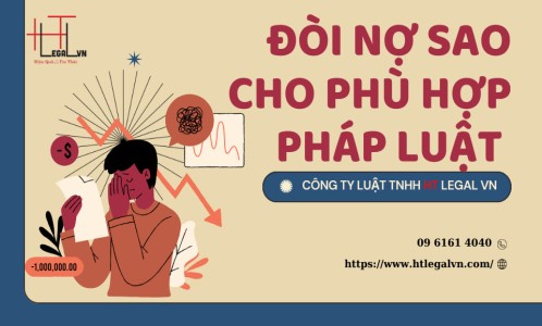 ĐÒI NỢ SAO CHO PHÙ HỢP PHÁP LUẬT? (CÔNG TY LUẬT UY TÍN TẠI QUẬN BÌNH THẠNH, TÂN BÌNH TP. HỒ CHÍ MINH)